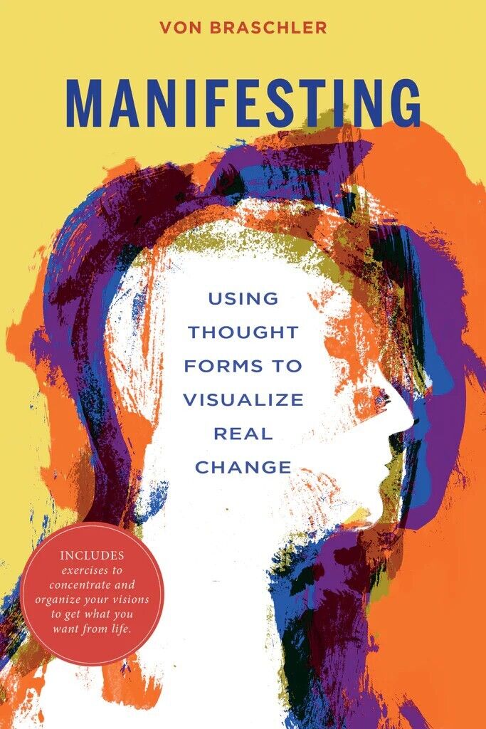 Manifesting Using Thought Forms to Visualize Real Change Book Schiffer Publishing